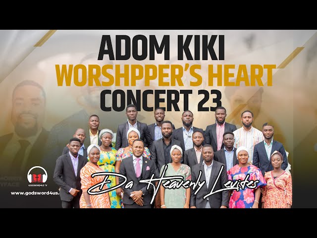 DA HEAVENLY LEVITES POWERFUL MINISTRATIONS AT ADOM KIKI WORSHIPERS HEART CONCERT 23 class=