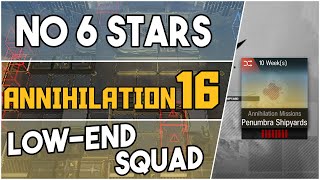 Annihilation 16 - Penumbra Shipyard | Low End Squad |【Arknights】