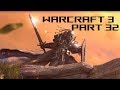 Warcraft 3 Part 32 Incomplete Reckonings Warcraft 3 Part 32 Incomplete Reckonings