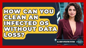 How Can You Clean An Infected OS Without Data Loss? - All About Operating Systems