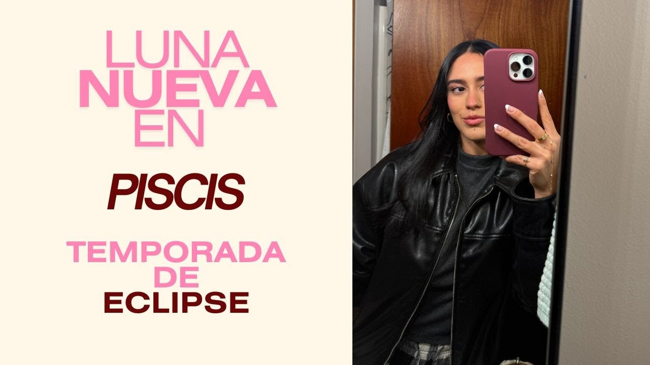 LUNA NUEVA en PISCIS 2025: Comienza la temporada de ECLIPSE - Signo por ...
