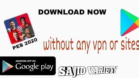 HOW TO DOWNLOAD PES 2020 MOBILE FROM GLOBAL GOOGLE PLAY STORE (without vpn & any sites)