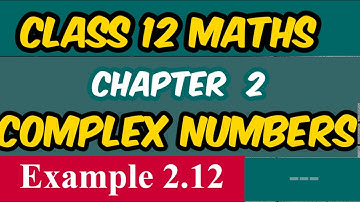 class 12 maths chapter 2 complex numbers example 2.12 tamilnadu board