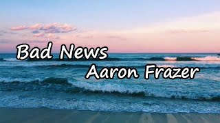 Aaron Frazer – Bad News Lyrics