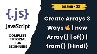 JavaScript Create Array Methods | new Array(), Array.of(), Array.from() Explained - lession 33