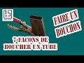 Comment boucher l’extrémité d'un tube. Sept façons de fabriquer un bouchon pour obturer un tube.