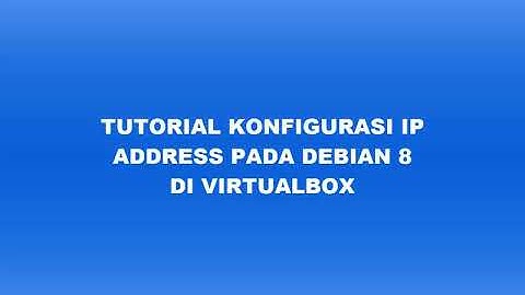 Konfigurasi IP address pada Debian 8 di Virtualbox