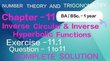 Exercise - 11.1 Solution || Question 1 to 11 || Number theory and Trigonometry || BA / BSc 1 year ||