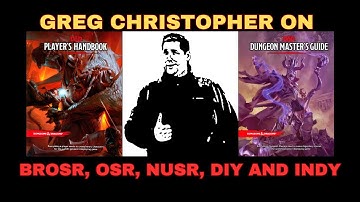 Greg Christopher Shares His Thoughts On the BROsr, NUsr, Indy, OSR, and DIY Games