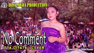 NO COMMENT - ITTA CITATA (COVER) DUTA BAND || BOSS MUDA PRODUCTION