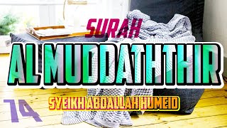 SURAH AL MUDDATHTHIR - ABDALLAH HUMEID - FULL CHAPTER