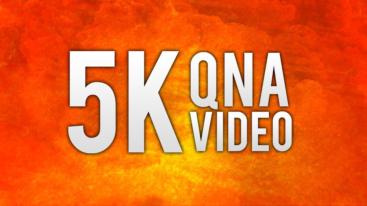 5k QnA - Hope you guys enjoyed! Sorry if I didn't answer your question, I got way more than I expected. Also, huge thanks for 5k! 