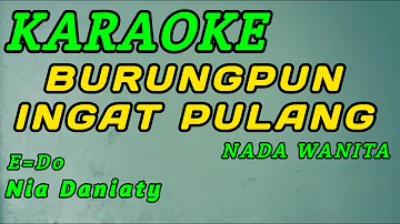 Burungpun Ingat Pulang-Karaoke-Nia Daniaty-Nada Wanita ( E=Do )