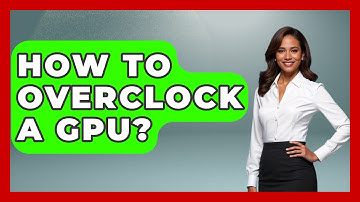 How To Overclock A GPU? - The Hardware Hub