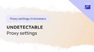 Proxy settings in the Undetectable browser screenshot 4