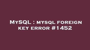 MySQL : mysql foreign key error #1452