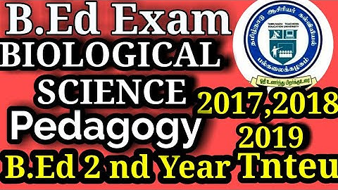 TNTEU B.ED 2nd YEAR PEDAGOGY OF BIOLOGICALSCIENCE QUESTION PAPER 2017,2018,2019