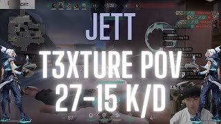 GEN t3xture POV Jett on Icebox 27-15 K/D (VALORANT Pro POV)