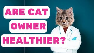 Are Cat Owners Healthier? The Surprising Health Benefits of Owning a Cat: Meow Medicine by Pet in the Net 333 views 6 months ago 3 minutes, 39 seconds