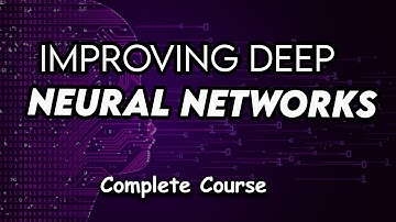 Improving Deep Neural Networks (Complete Course)