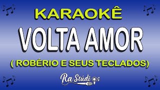 Karaokê Volta Amor - Robério e seus Teclados - Play back com letra