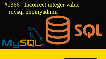 #1366   Incorrect integer value   mysql phpmyadmin