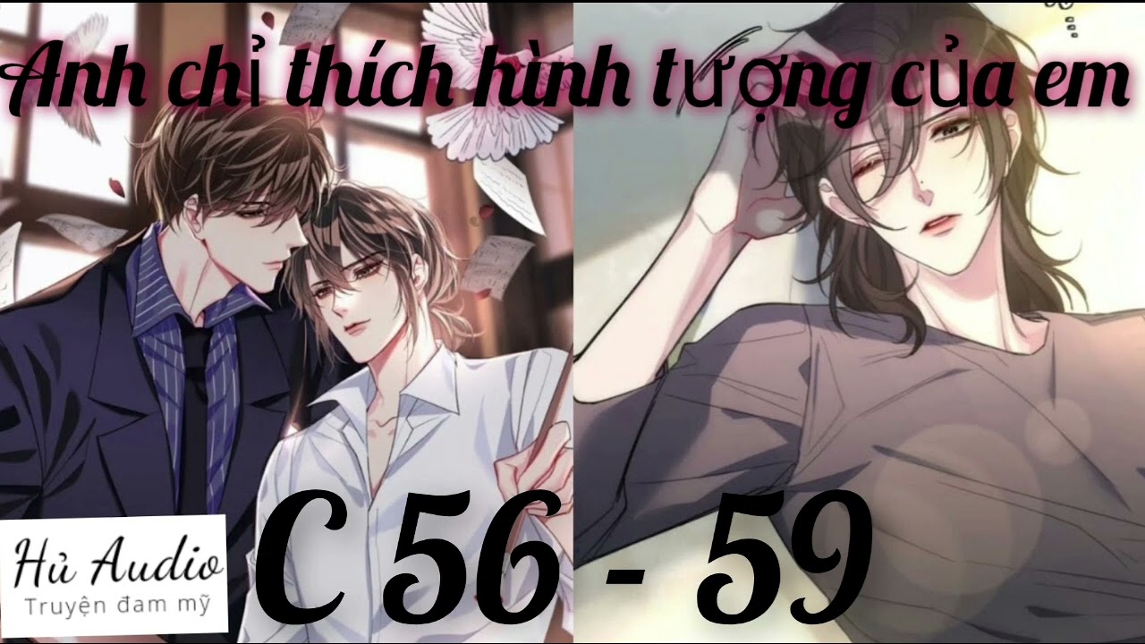 Anh chỉ thích hình tượng của em (C 56 - 59) #dammy... - youtube