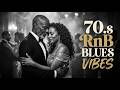 🔥 70s RnB Blues Vibes 🎷 Smooth Soul Love Songs Playlist