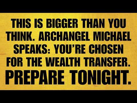 🔴THIS IS BIGGER THAN YOU THINK  ARCHANGEL MICHAEL SPEAKS  YOU’RE WEALTH TRANSFER PREPARE TONIG