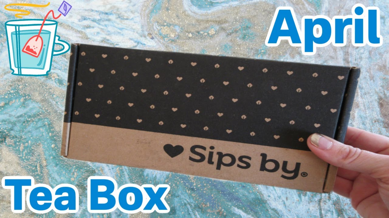 Sips By Tea Subscription - April 2023 Unboxing