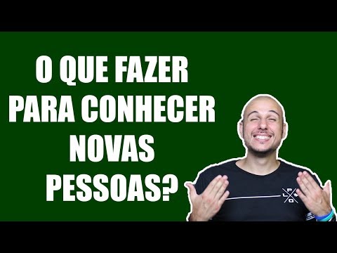 Vídeo: Como Lidar Com Novas Pessoas