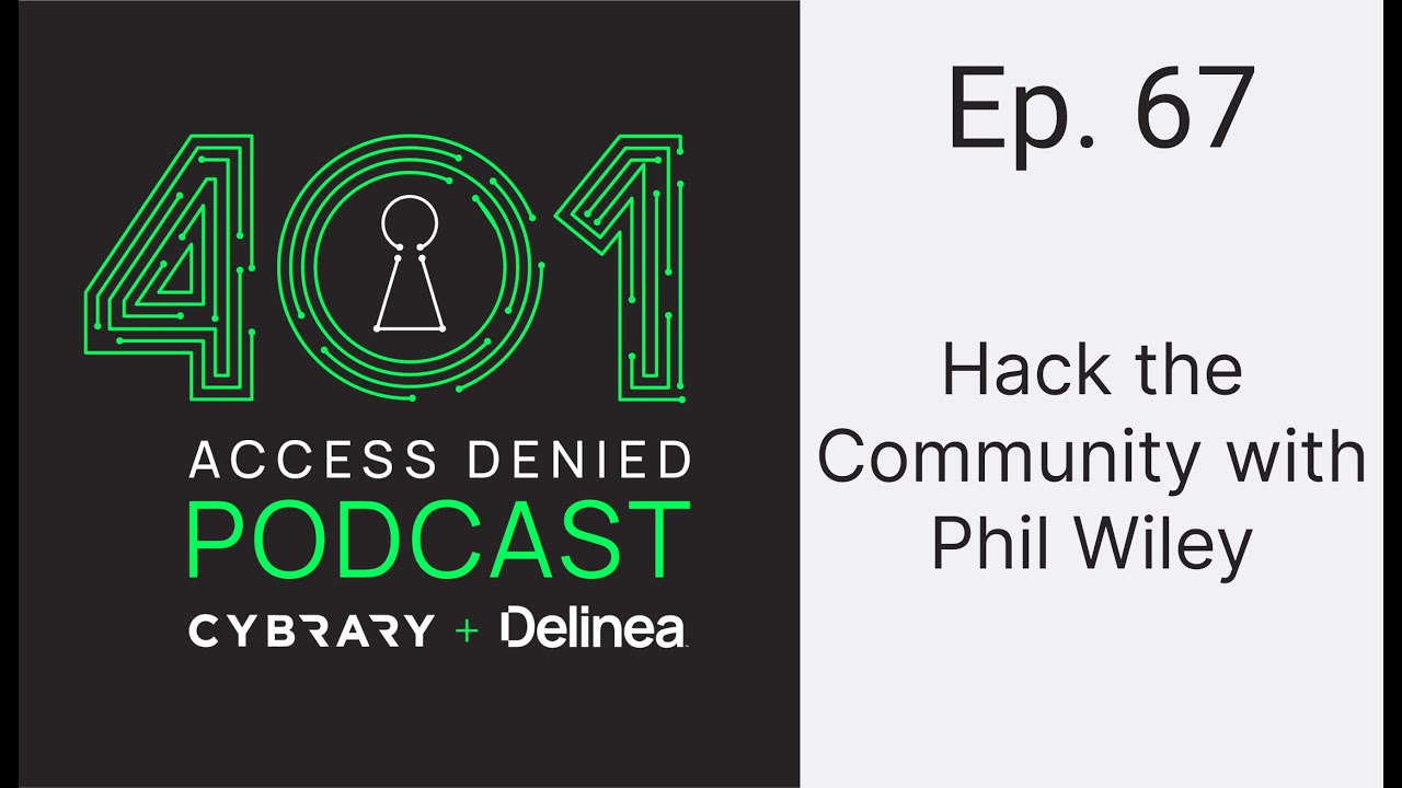 Hack the Community with Phil Wylie | 401 Access Denied Podcast Ep. 67
