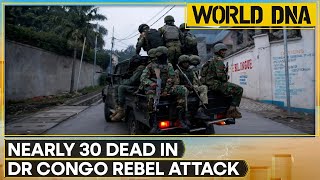 Rebel Attack in DR Congo Kills Nearly 30, Including Patients at Health Center | WION World DNA