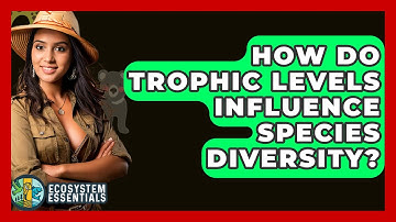 How Do Trophic Levels Influence Species Diversity? - Ecosystem Essentials