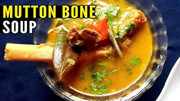 Mutton Bone Soup Recipe | Preparation of Mutton Bone Soup | Healthy Mutton Soup (Indian Style)