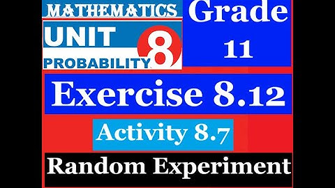Mathematics Grade 11 Unit 8 Exercise 8.12 and Activity 8.7(Random Experiments)@Girma21​