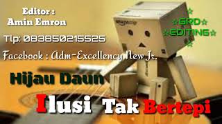 Lirik Lagu Hijau Daun Ilusi Tak Bertepi