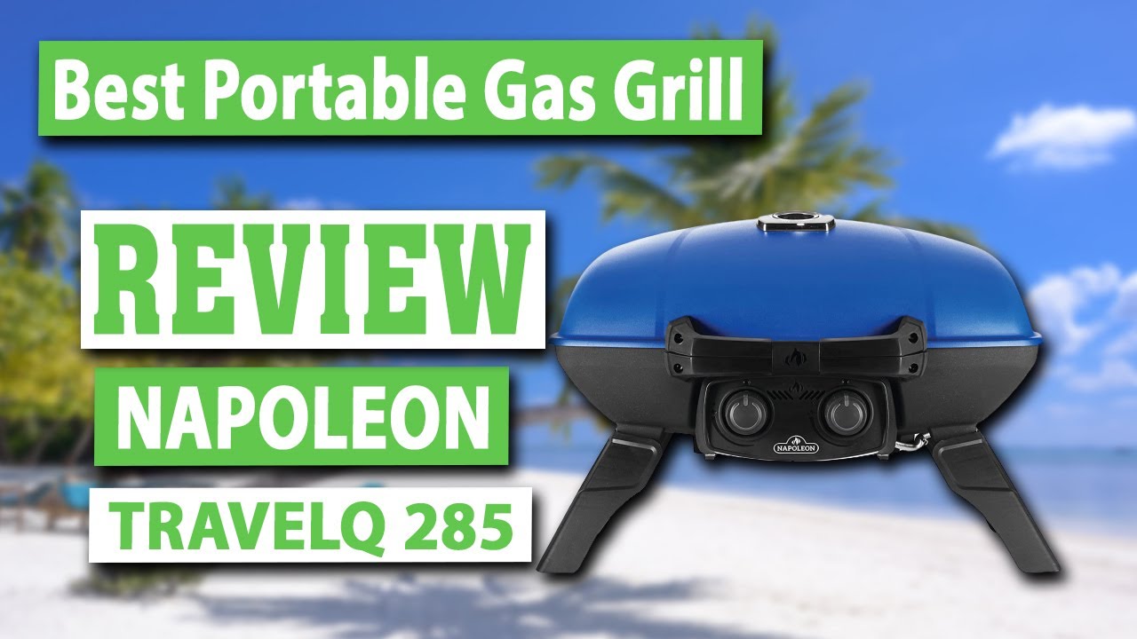 Napoleon TravelQ 285 Portable Propane Gas Grill Review Best Table Top Gas Grill YouTube