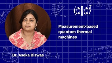 QIQT23 | Dr. Asoka Biswas - Measurement-based quantum thermal machines