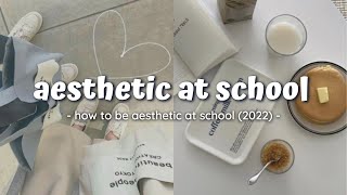 HOW TO BE AESTHETIC AT SCHOOL (2022) | COMPLETE GUIDE