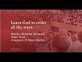 Leave God to order all thy ways (Metropolitan Tabernacle)