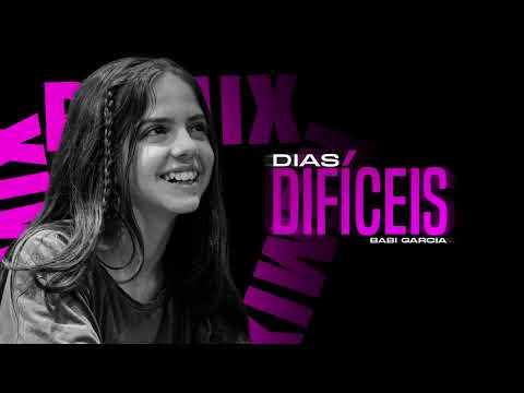 Dias Difíceis Remix | @oficialbabigarcia