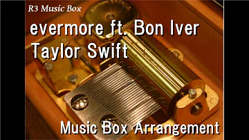 evermore ft. Bon Iver/Taylor Swift [Music Box]