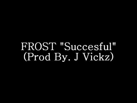 Frost "Succesful" (Prod. By J Vickz)