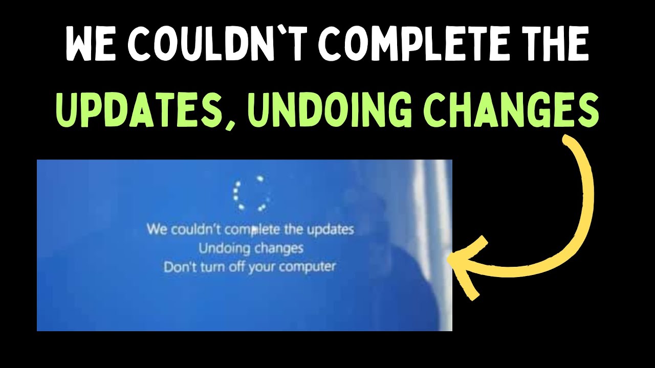 How to Fix We Couldn't Complete the Updates, Undoing Changes Error on ...