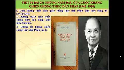 Tiết 1 BÀI 25 NHỮNG NĂM ĐẦU CỦA CUỘC KHÁNG CHIẾN TOÀN QUỐC CHỐNG THỰC DÂN PHÁP (1946 - 1950)