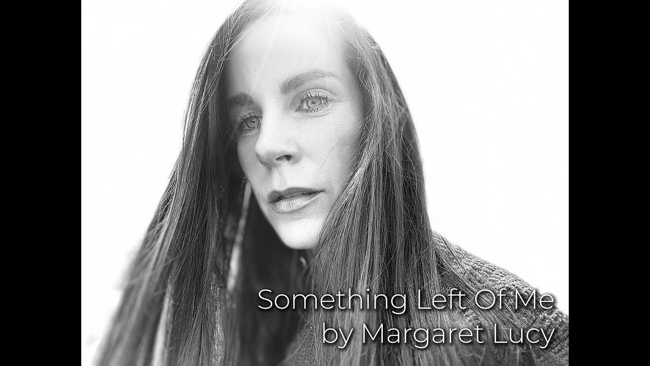 Something Left Of Me - by Margaret Lucy