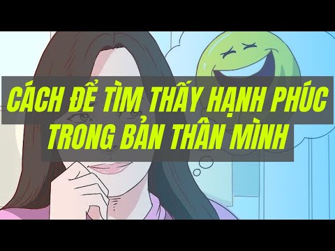 Video: 3 cách để tìm thấy hạnh phúc trong bản thân