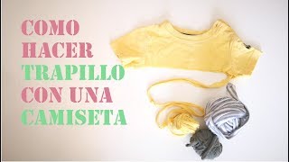 RECICLAR CAMISETA - COMO HACER TRAPILLO-TOTORA- HOW TO MAKE T-SHIRT YARN