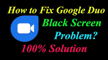 How to Fix Google Duo App Black Screen Problem Solutions Android & Ios - Fix Duo  Black Screen